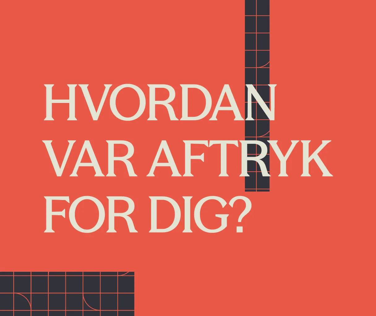 Hvordan var AFTRYK for dig?